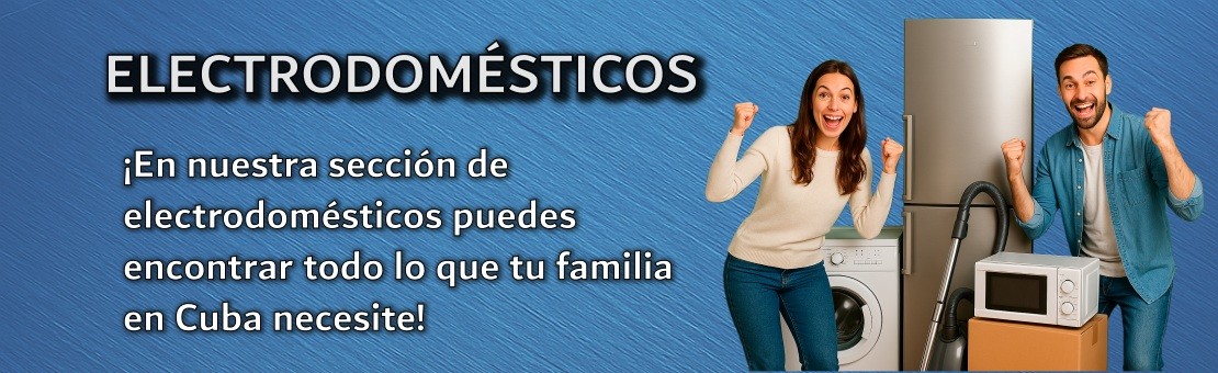 En nuestra sección de electrodomésticos puedes encontrar todo lo que tu famillia en Cuba necesite
